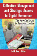 Collection Management and Strategic Access to Digital Resources: The New Challenges for Research Libraries