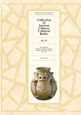 Collection of Ancient Chinese Cultural Relics, Volume 4 - Guozhen, Wang (Translated by)