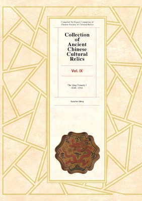 Collection of Ancient Chinese Cultural Relics, Volume 9 - Guozhen, Wang (Translated by)