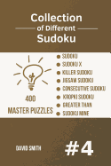 Collection of Different Sudoku - 400 Master Puzzles: Sudoku, Sudoku X, Killer Sudoku, Jigsaw Sudoku, Consecutive Sudoku, Kropki Sudoku, Greater Than, Sudoku Mine Vol.4