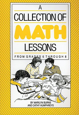 Collection of Math Lessons, a: Grades 6-8 - Burns, Marilyn; Humphreys, Cathy