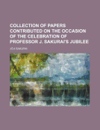 Collection of Papers Contributed on the Occasion of the Celebration of Professor J. Sakurai's Jubilee - Sakurai, J ji