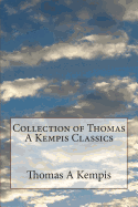 Collection of Thomas A Kempis Classics