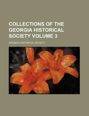 Collections of the Georgia Historical Society Volume 3 - Society, Georgia Historical