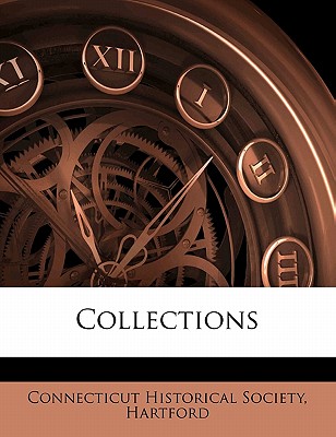 Collections Volume 5 - Connecticut Historical Society, Hartford (Creator)