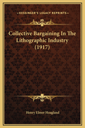 Collective Bargaining in the Lithographic Industry (1917)