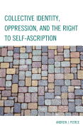 Collective Identity, Oppression, and the Right to Self-Ascription