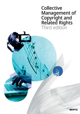 Collective Management of Copyright and Related Rights - Ficsor, Mihaly, and Wipo