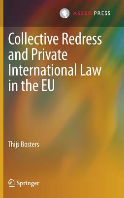 Collective Redress and Private International Law in the EU - Bosters, Thijs