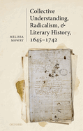 Collective Understanding, Radicalism, and Literary History, 1645-1742