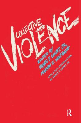 Collective Violence - Short, James F., Jr., and Wolfgang, Marvin E.