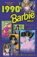 Collector's Guide to 1990s Barbie Dolls: Identification & Values / Maria Martinez-Esguerra