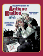 Collector's Guide to Antique Radios: Identification and Values - Slusser, John