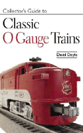 Collector's Guide to Classic O Gauge Trains - Doyle, David