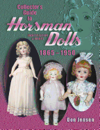 Collectors Guide to Horsman Dolls 1865-1950 - Jensen, Don