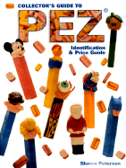 Collectors Guide to Pez Dispensers: Identification & Price Guide