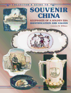 Collector's Guide to Souvenir China, Keepsakes of a Golden Era: Identification and Values