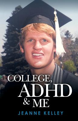 College ADHD & Me - Kelley, Jeanne