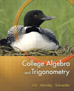 College Algebra and Trigonometry - Lial, Margaret L, and Hornsby, John, and Schneider, David I