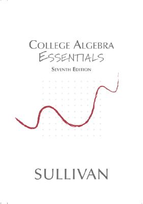 College Algebra Essentials - Sullivan, Michael