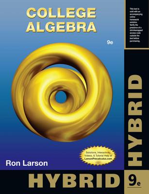 College Algebra, Hybrid Edition (with Webassign - Start Smart Guide for Students) - Larson, Ron, Professor