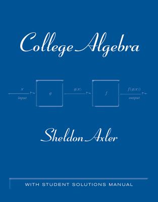 College Algebra: With Student Solutions Manual - Axler, Sheldon