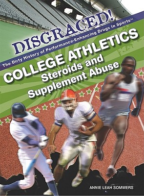 College Athletics: Steroids and Supplement Abuse - Sommers, Annie Leah