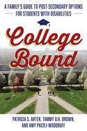College Bound: A Family's Guide to Post-Secondary Options for Students with Disabilities