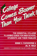 College Comes Sooner Than You Think!: The Essential College Planning Guide for High School Students and Their Families