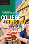 College Drinking: Reframing a Social Problem / Changing the Culture