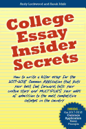 College Essay Insider Secrets: How to write a killer essay for the 2017-2018 Common Application that puts your best foot forward, tells your unique story and multiplies your odds of admission to the most competitive colleges in the country