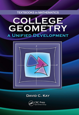College Geometry: A Unified Development - Kay, David C
