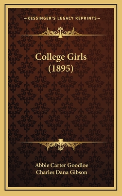 College Girls (1895) - Goodloe, Abbie Carter, and Gibson, Charles Dana (Illustrator)