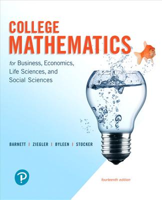 College Mathematics for Business, Economics, Life Sciences, and Social Sciences - Barnett, Raymond, and Ziegler, Michael, and Byleen, Karl