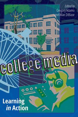 College Media: Learning in Action - Adamo, Gregory (Editor)