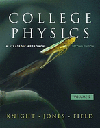 College Physics: A Strategic Approach Volume 2 (CHS. 17-30) - Knight, Randall D, and Jones, Brian, and Field, Stuart