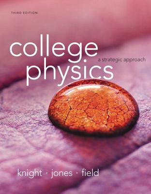 College Physics: A Strategic Approach - Knight, Randall D., and Jones, Brian, and Field, Stuart