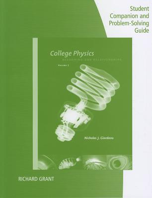 College Physics: Reasoning and Relationships, Volume 2: Student Companion and Problem-Solving Guide - Giordano, Nicholas, and Grant, Richard, Professor