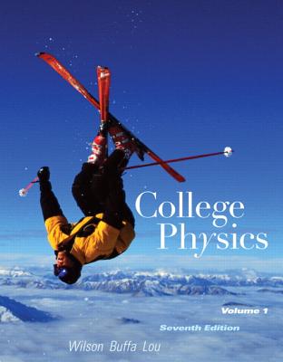 College Physics Volume 1 - Wilson, Jerry D, and Buffa, Anthony J, and Lou, Bo