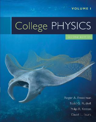 College Physics Volume 1 - Freedman, Roger, and Ruskell, Todd, and Kesten, Philip R, Professor