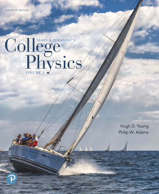 College Physics, Volume 2 (Chapters 17-30) - Young, Hugh, and Adams, Philip