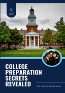 College Preparation Secrets Revealed: Set Your Future Now