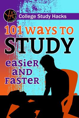 College Study Hacks: 101 Ways to Study Easier and Faster - Falconer, Melanie
