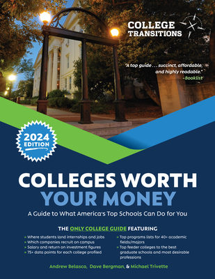 Colleges Worth Your Money: A Guide to What America's Top Schools Can Do for You - Belasco, Andrew, and Bergman, Dave, and Trivette, Michael