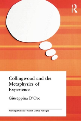 Collingwood and the Metaphysics of Experience - D'Oro, Giuseppina