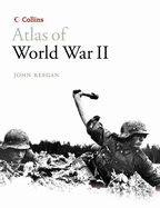 Collins Atlas of World War II - Keegan, John