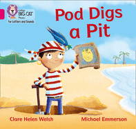 Collins Big Cat Phonics for Letters and Sounds - Pod Digs a Pit: Band 1b/Pink B