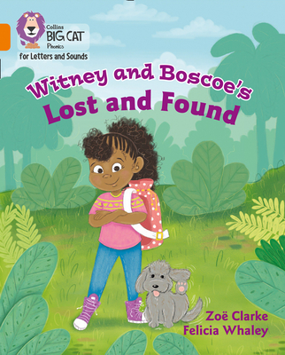 Collins Big Cat Phonics for Letters and Sounds - Witney and Boscoe's Lost and Found: Band 6/Orange - Clarke, Zo, and Collins Big Cat (Prepared for publication by)