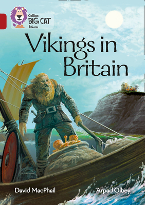 Collins Big Cat - Vikings in Britain: Band 14/Ruby - MacPhail, David