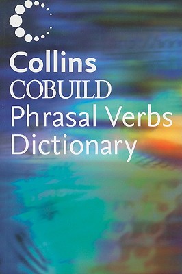Collins COBUILD Phrasal Verbs Dictionary - Collins (Creator)
